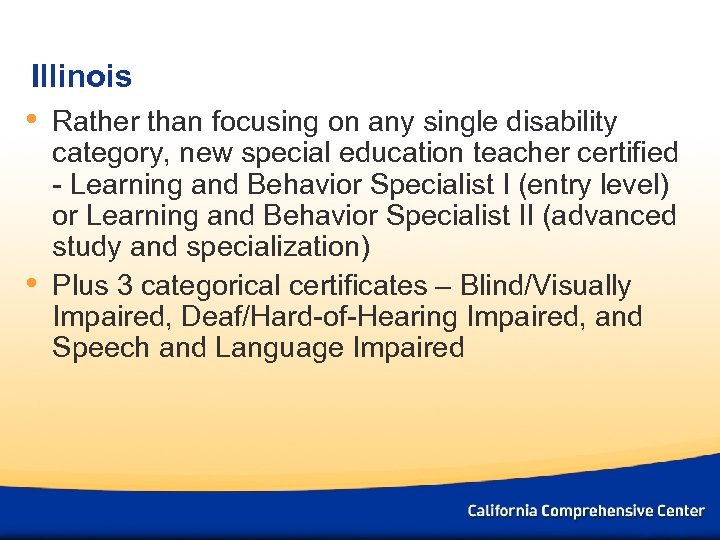 Illinois • • Rather than focusing on any single disability category, new special education