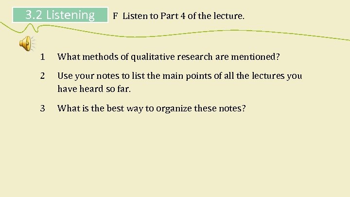 3. 2 Listening F Listen to Part 4 of the lecture. 1 What methods