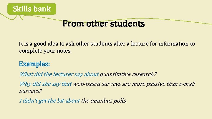 Skills bank From other students It is a good idea to ask other students