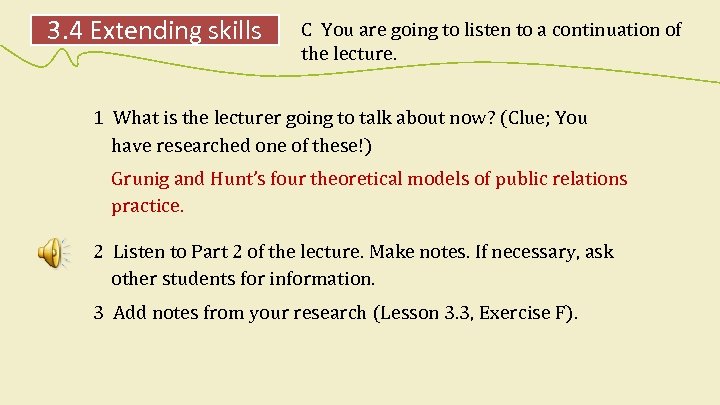 3. 4 Extending skills C You are going to listen to a continuation of