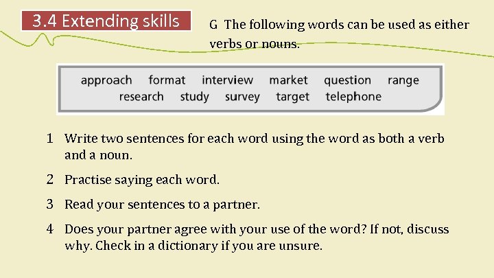 3. 4 Extending skills G The following words can be used as either verbs
