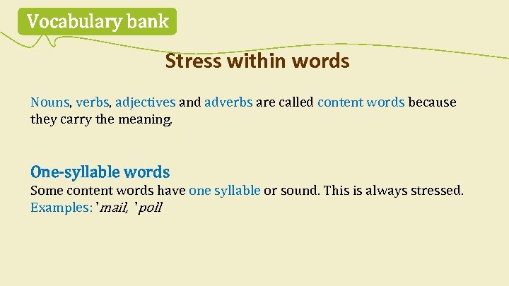 Vocabulary bank Stress within words Nouns, verbs, adjectives and adverbs are called content words