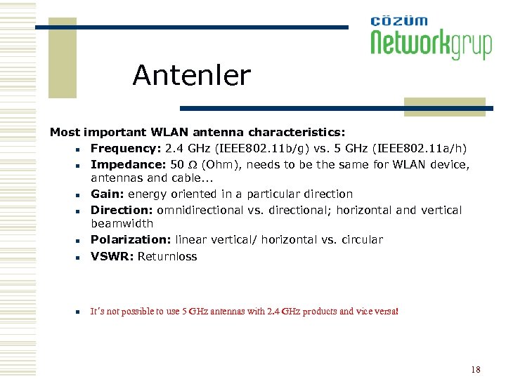 Antenler Most important WLAN antenna characteristics: n Frequency: 2. 4 GHz (IEEE 802. 11