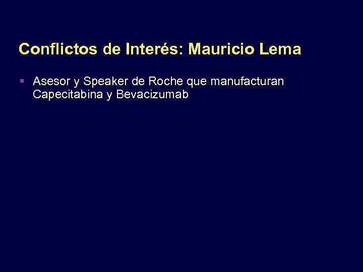 Conflictos de Interés: Mauricio Lema Asesor y Speaker de Roche que manufacturan Capecitabina y