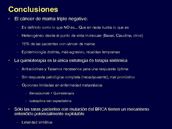 Conclusiones El cáncer de mama triple negativo: – Es definido como lo que NO