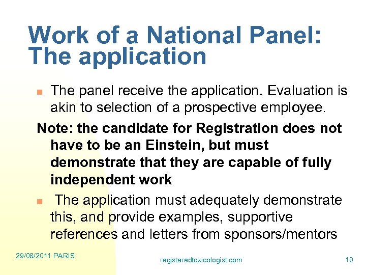 Work of a National Panel: The application The panel receive the application. Evaluation is