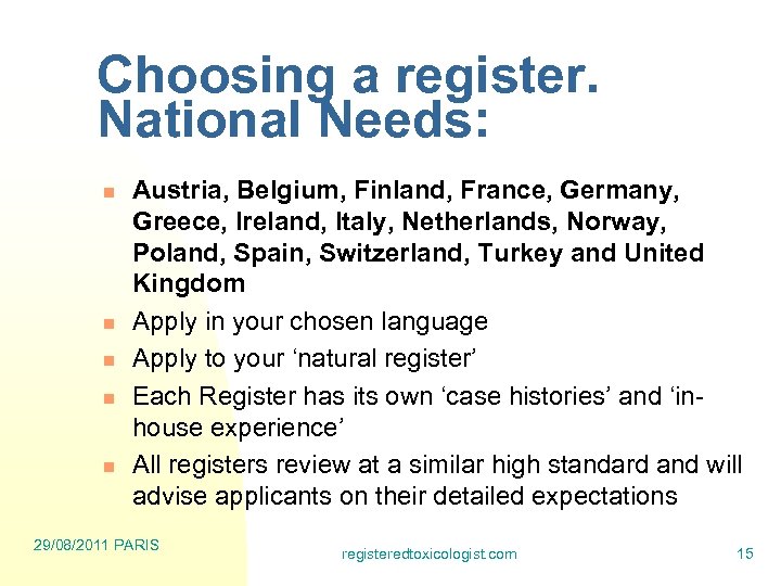 Choosing a register. National Needs: n n n Austria, Belgium, Finland, France, Germany, Greece,