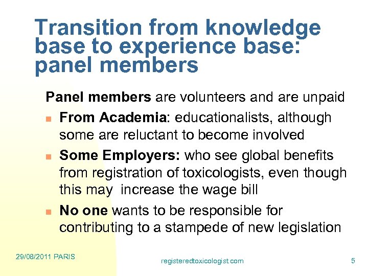 Transition from knowledge base to experience base: panel members Panel members are volunteers and