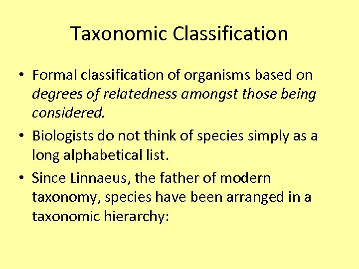 Taxonomic Classification • Formal classification of organisms based on degrees of relatedness amongst those