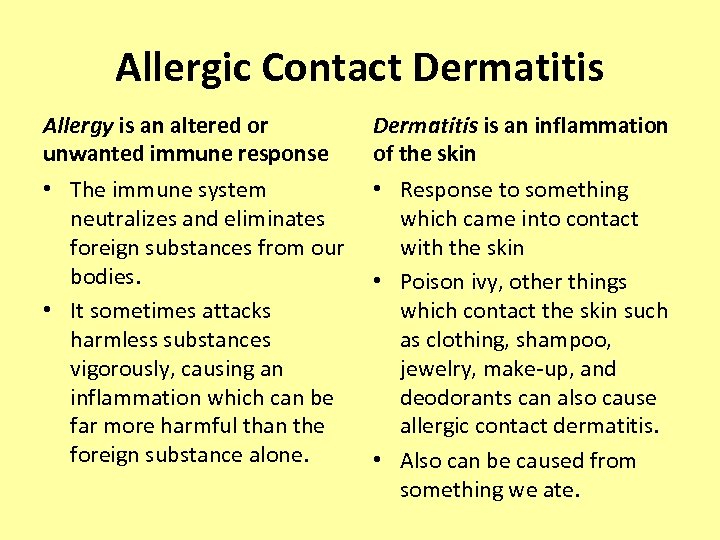 Allergic Contact Dermatitis Allergy is an altered or unwanted immune response Dermatitis is an