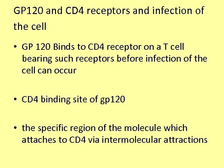 GP 120 and CD 4 receptors and infection of the cell • GP 120