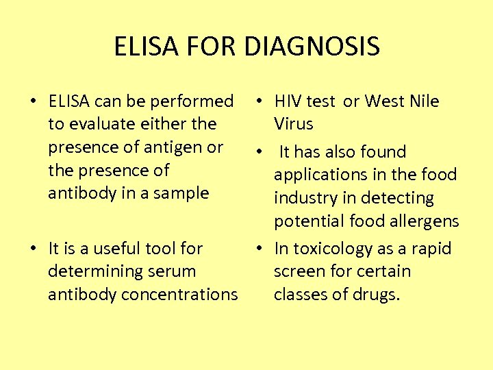 ELISA FOR DIAGNOSIS • ELISA can be performed • HIV test or West Nile