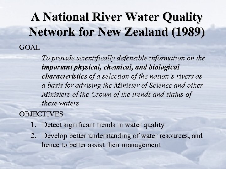 A National River Water Quality Network for New Zealand (1989) GOAL To provide scientifically