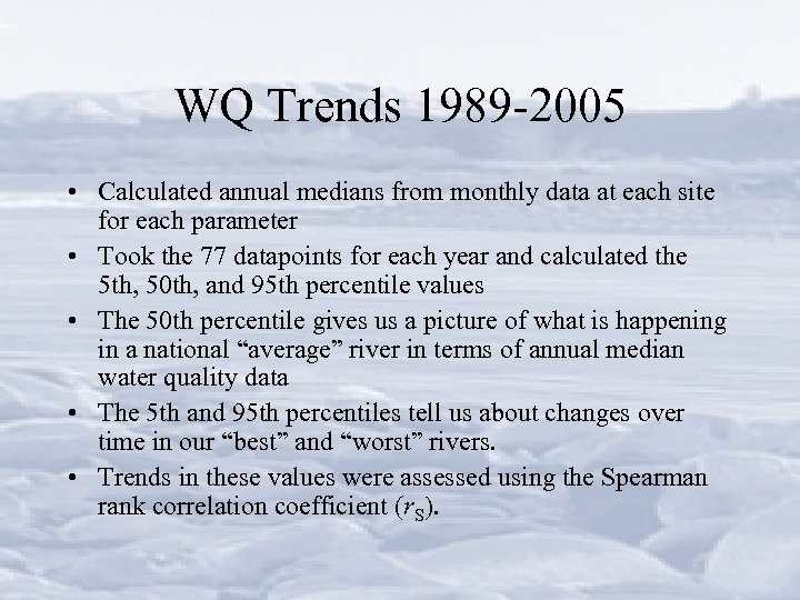 WQ Trends 1989 -2005 • Calculated annual medians from monthly data at each site