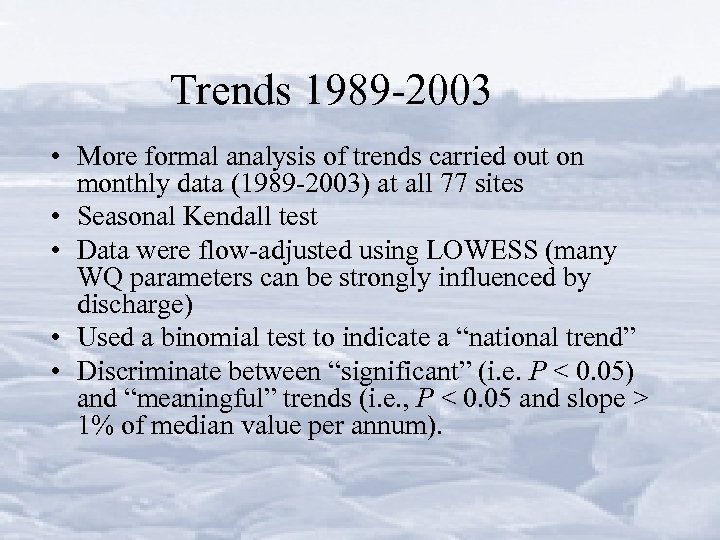 Trends 1989 -2003 • More formal analysis of trends carried out on monthly data