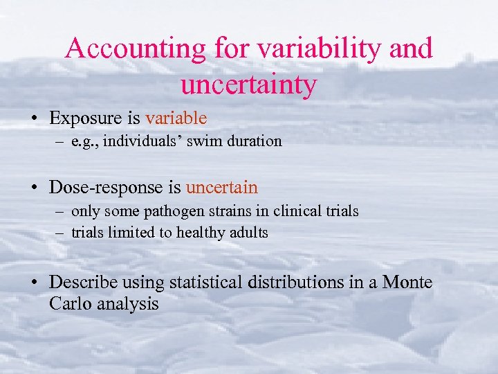 Accounting for variability and uncertainty • Exposure is variable – e. g. , individuals’