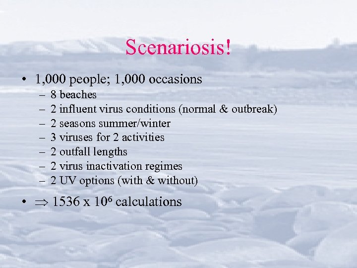 Scenariosis! • 1, 000 people; 1, 000 occasions – – – – 8 beaches