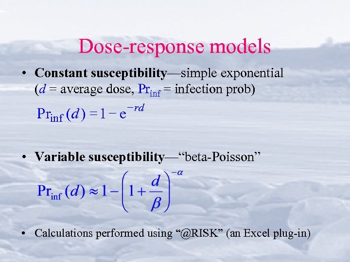 Dose-response models • Constant susceptibility—simple exponential (d = average dose, Prinf = infection prob)