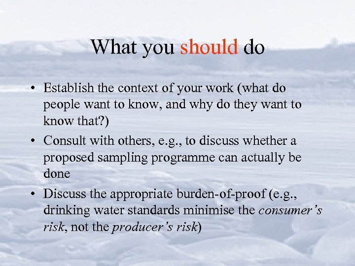 What you should do • Establish the context of your work (what do people