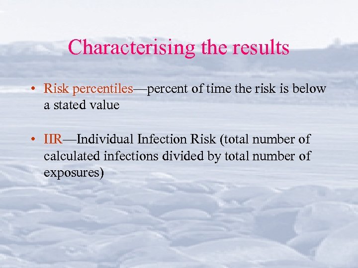 Characterising the results • Risk percentiles—percent of time the risk is below a stated