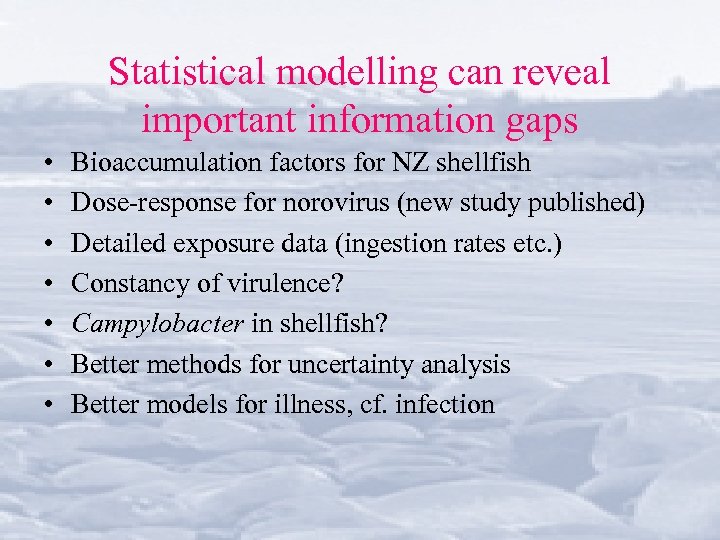 Statistical modelling can reveal important information gaps • • Bioaccumulation factors for NZ shellfish