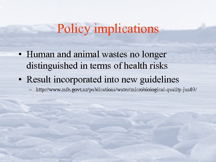 Policy implications • Human and animal wastes no longer distinguished in terms of health