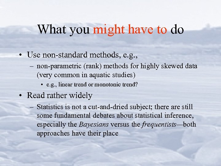 What you might have to do • Use non-standard methods, e. g. , –