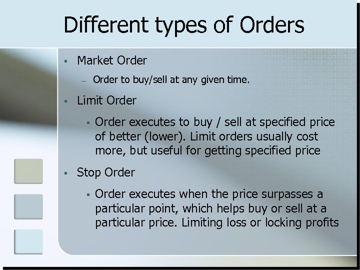 Different types of Orders § Market Order to buy/sell at any given time. –