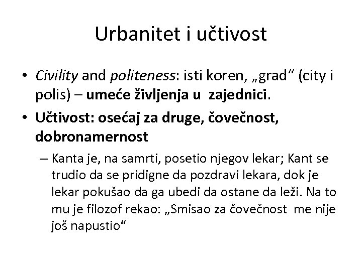 Urbanitet i učtivost • Civility and politeness: isti koren, „grad“ (city i polis) –
