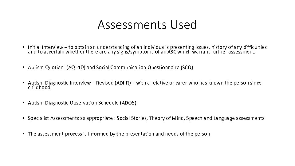 Assessments Used • Initial Interview – to obtain an understanding of an individual’s presenting