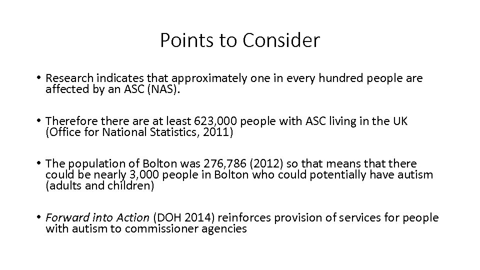 Points to Consider • Research indicates that approximately one in every hundred people are