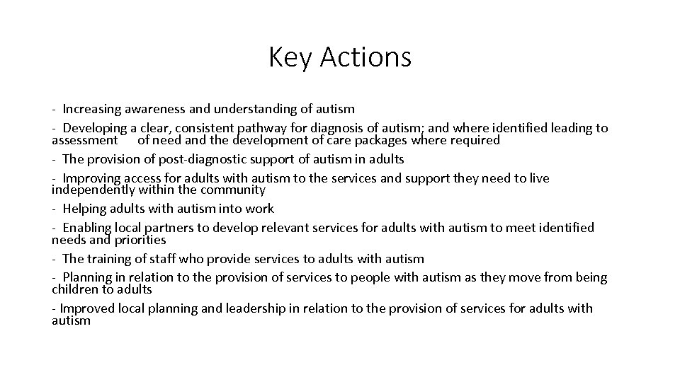 Key Actions - Increasing awareness and understanding of autism - Developing a clear, consistent