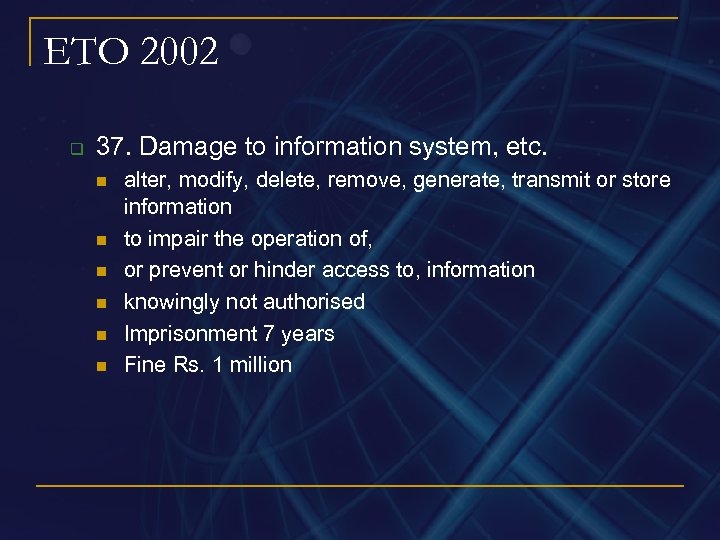 ETO 2002 q 37. Damage to information system, etc. n n n alter, modify,