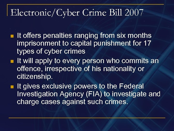 Electronic/Cyber Crime Bill 2007 n n n It offers penalties ranging from six months