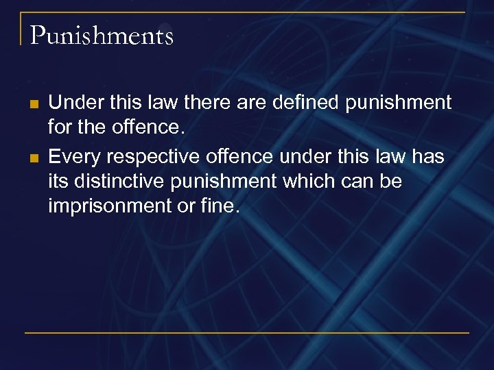 Punishments n n Under this law there are defined punishment for the offence. Every