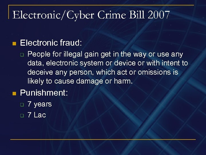 Electronic/Cyber Crime Bill 2007 n Electronic fraud: q n People for illegal gain get