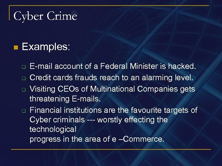 Cyber Crime n Examples: q q E-mail account of a Federal Minister is hacked.