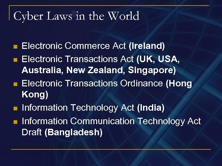 Cyber Laws in the World n n n Electronic Commerce Act (Ireland) Electronic Transactions