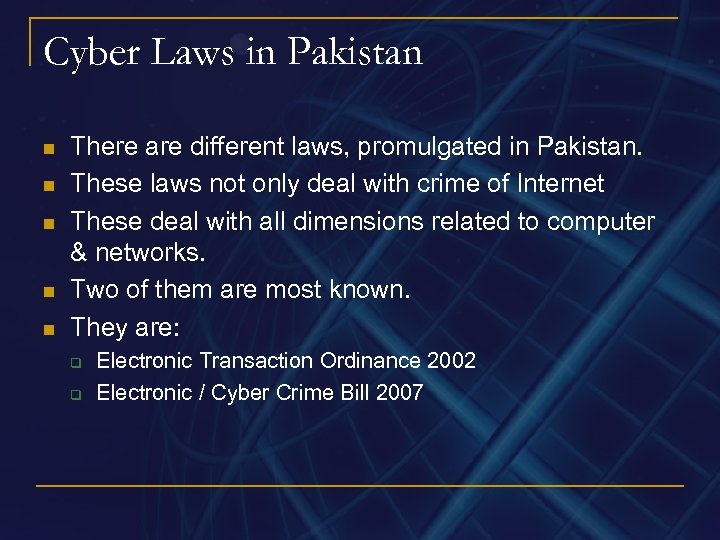 Cyber Laws in Pakistan n n There are different laws, promulgated in Pakistan. These
