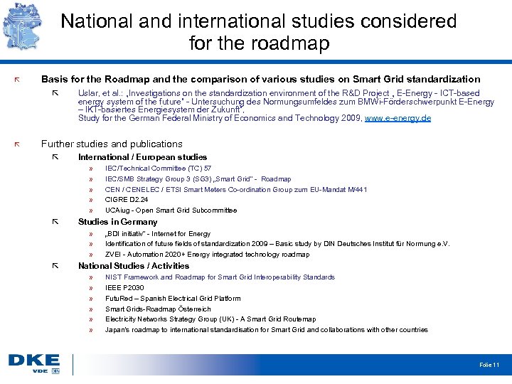 National and international studies considered for the roadmap Basis for the Roadmap and the