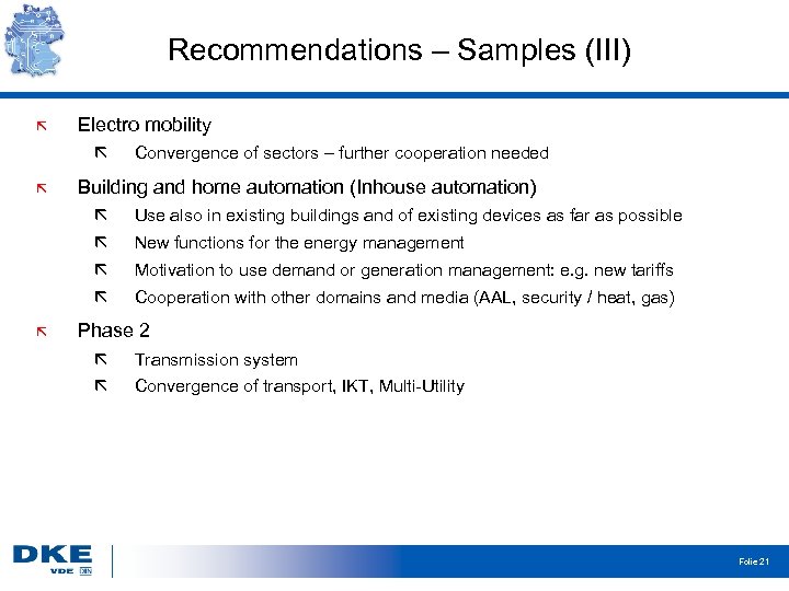 Recommendations – Samples (III) Electro mobility Convergence of sectors – further cooperation needed Building