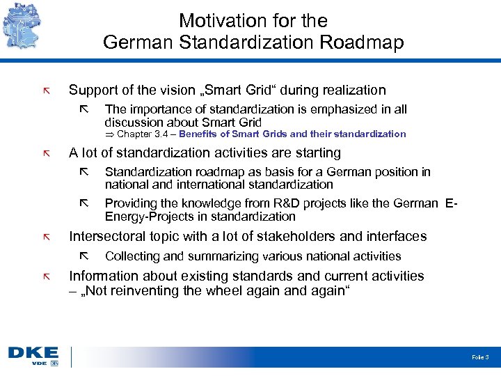 Motivation for the German Standardization Roadmap Support of the vision „Smart Grid“ during realization