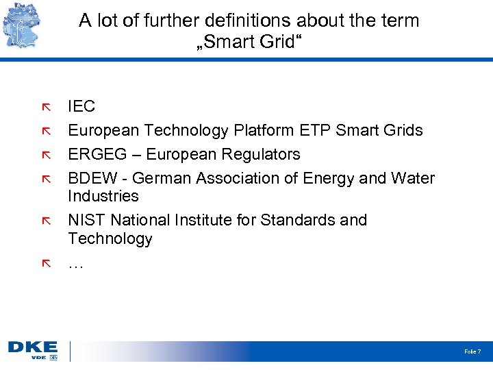 A lot of further definitions about the term „Smart Grid“ IEC European Technology Platform
