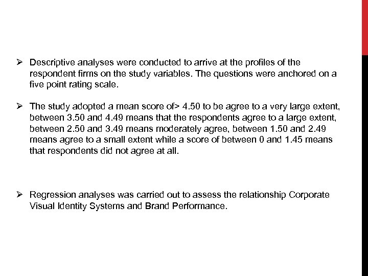 Ø Descriptive analyses were conducted to arrive at the profiles of the respondent firms