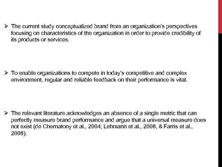 Ø The current study conceptualized brand from an organization’s perspectives focusing on characteristics of