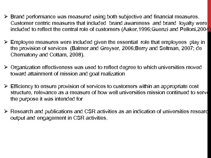 Ø Brand performance was measured using both subjective and financial measures. Customer centric measures
