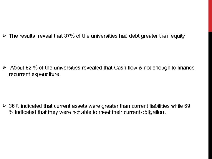 Ø The results reveal that 87% of the universities had debt greater than equity