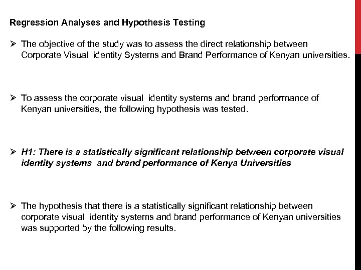 Regression Analyses and Hypothesis Testing Ø The objective of the study was to assess