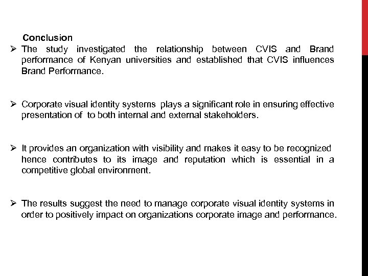  Conclusion Ø The study investigated the relationship between CVIS and Brand performance of