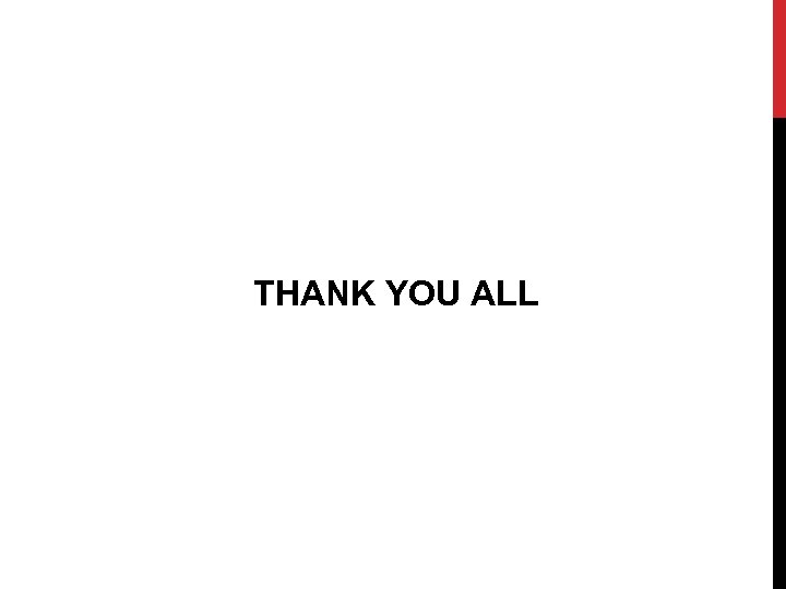  THANK YOU ALL 